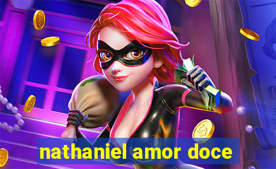 nathaniel amor doce