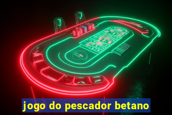 jogo do pescador betano