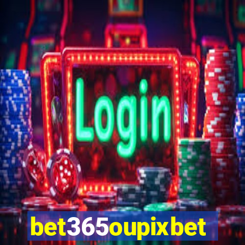 bet365oupixbet