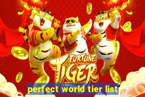 perfect world tier list