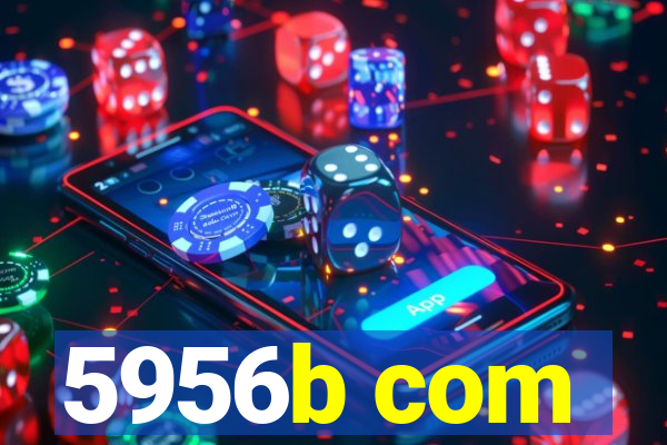 5956b com