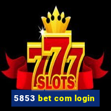 5853 bet com login