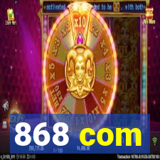 868 com