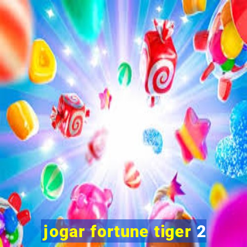 jogar fortune tiger 2