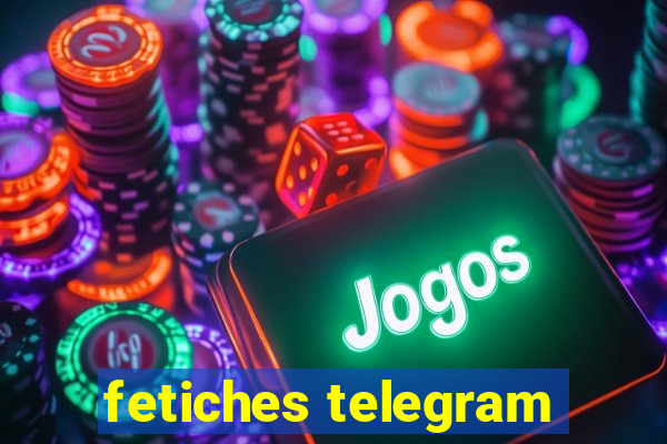 fetiches telegram