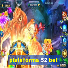 plataforma 52 bet