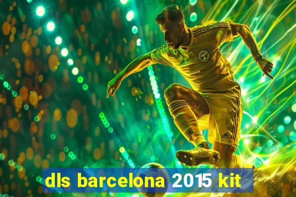 dls barcelona 2015 kit