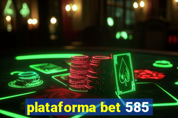 plataforma bet 585