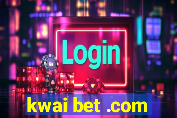 kwai bet .com