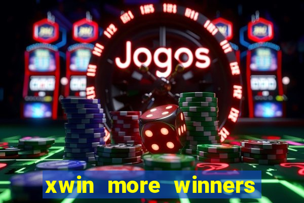 xwin more winners more fun