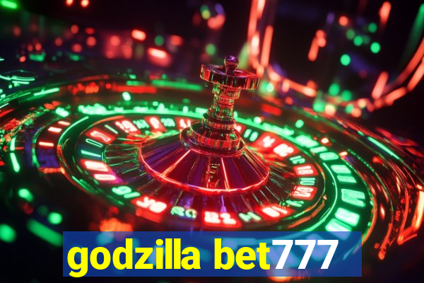 godzilla bet777