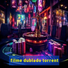 filme dublado torrent