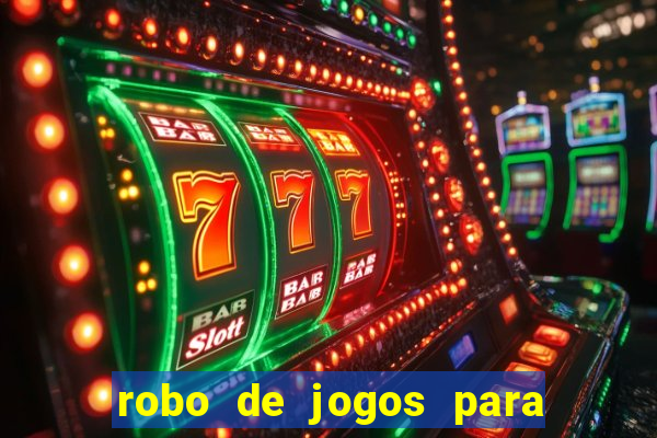 robo de jogos para ganhar dinheiro