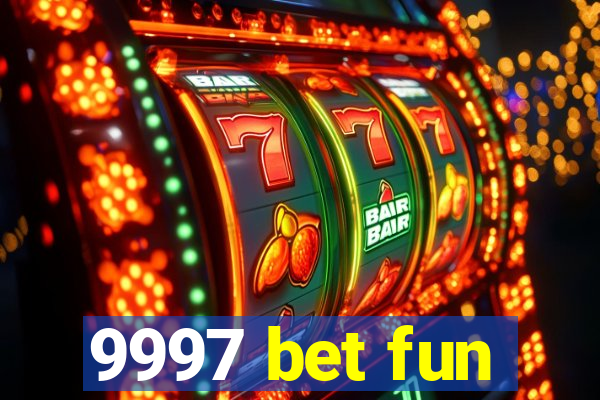 9997 bet fun