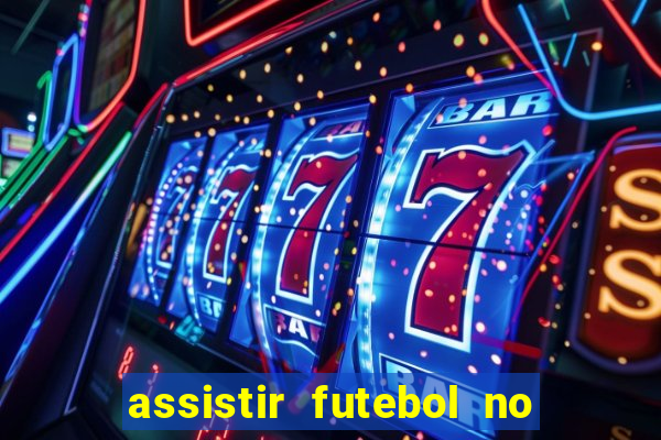 assistir futebol no premiere gratis