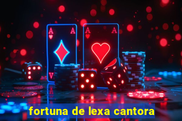 fortuna de lexa cantora