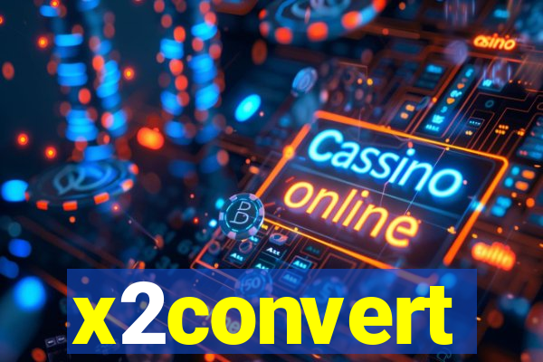 x2convert