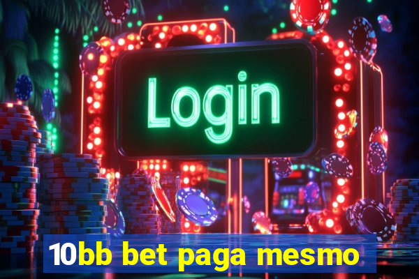 10bb bet paga mesmo