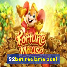 52bet reclame aqui