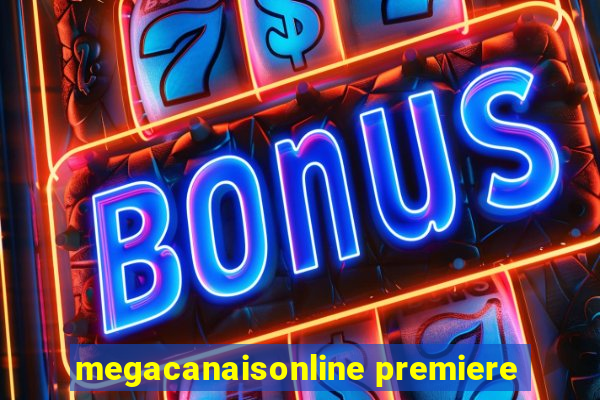 megacanaisonline premiere