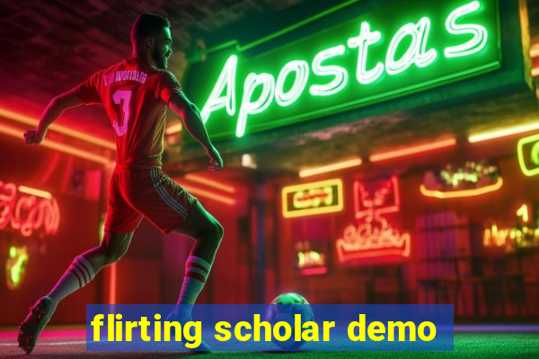 flirting scholar demo