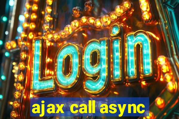 ajax call async