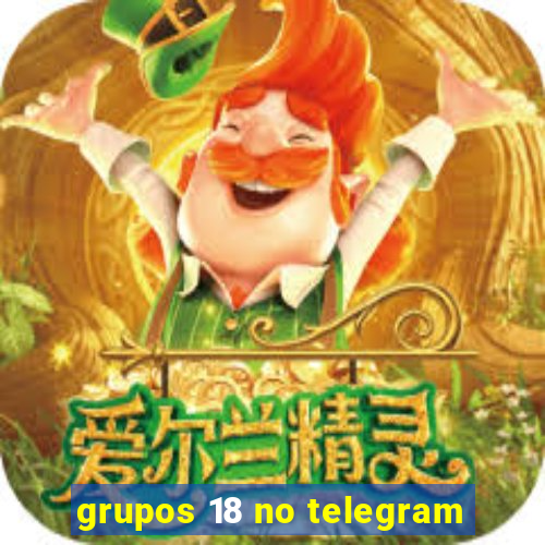 grupos 18 no telegram