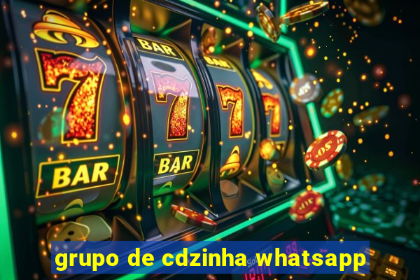 grupo de cdzinha whatsapp