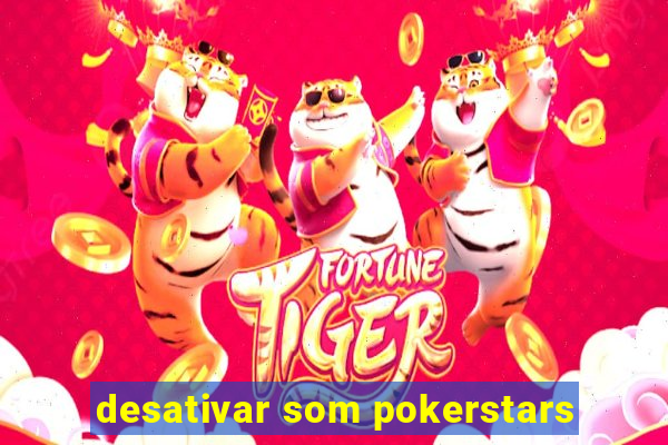 desativar som pokerstars