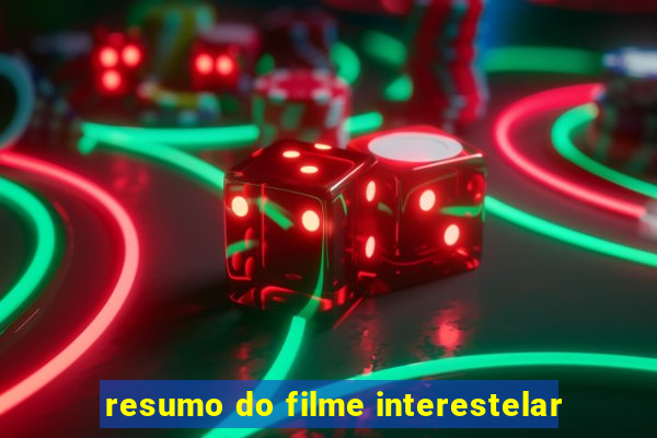 resumo do filme interestelar