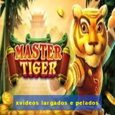 xvideos largados e pelados