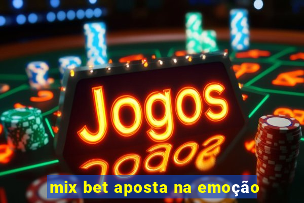 mix bet aposta na emoção