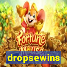 dropsewins