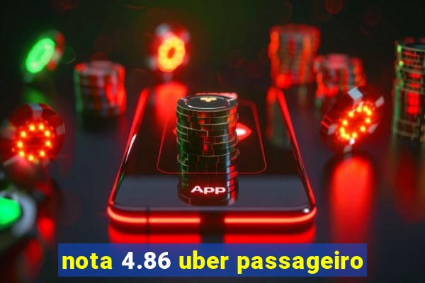 nota 4.86 uber passageiro