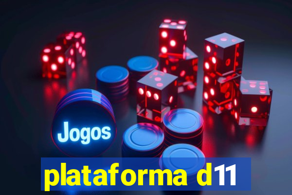 plataforma d11