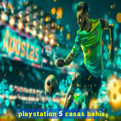 playstation 5 casas bahia