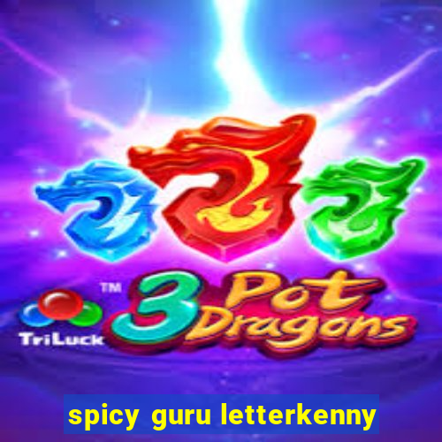 spicy guru letterkenny