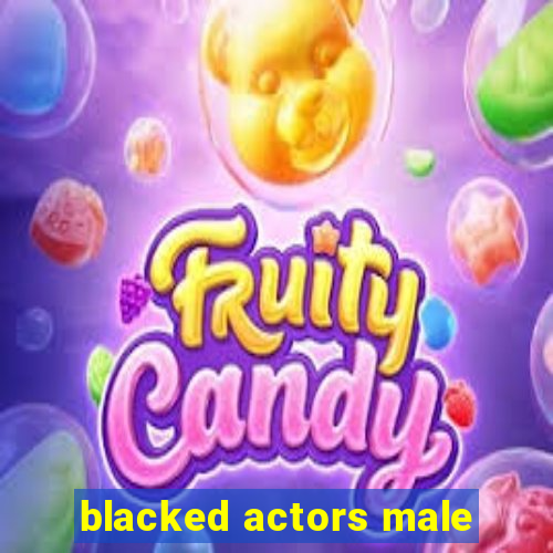 blacked actors male