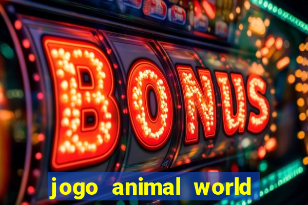 jogo animal world paga mesmo