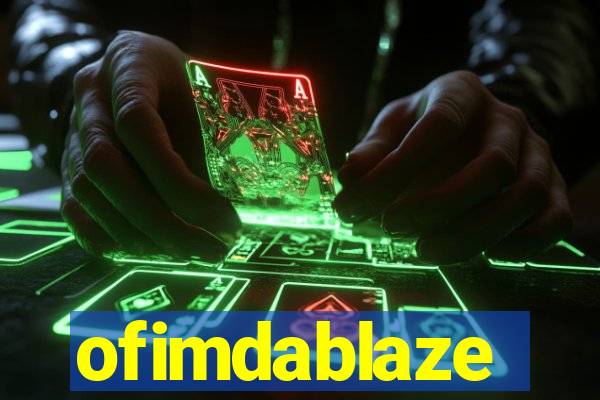 ofimdablaze