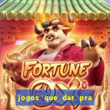 jogos que dar pra ganhar dinheiro