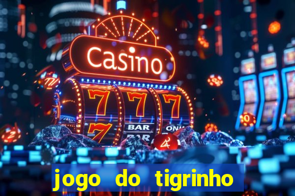 jogo do tigrinho plataforma chinesa