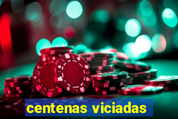 centenas viciadas