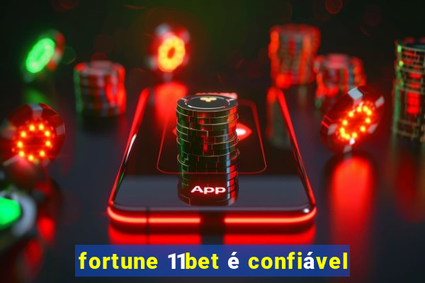 fortune 11bet é confiável