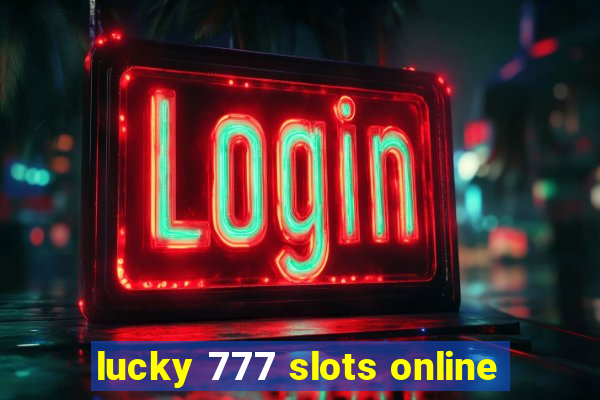 lucky 777 slots online