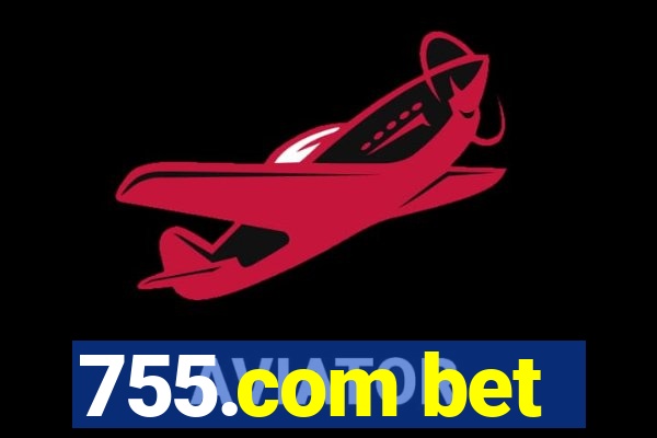 755.com bet