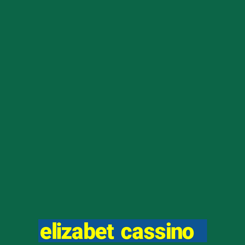 elizabet cassino