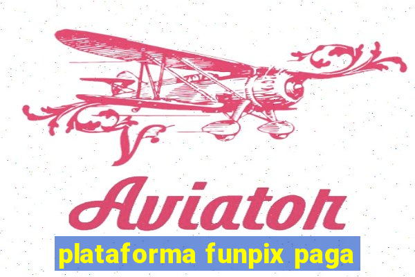 plataforma funpix paga