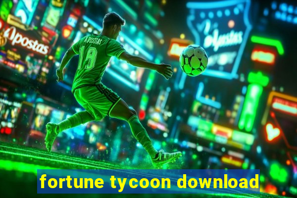 fortune tycoon download