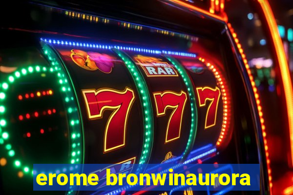 erome bronwinaurora